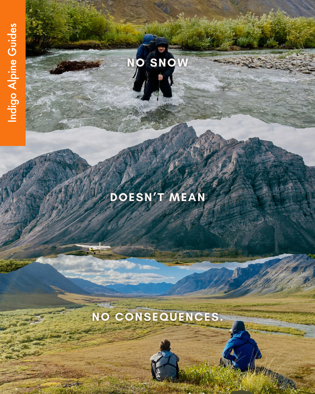 The top part of the image shows two hikers crossing a river in a lush green and rocky landscape, wearing backpacks and rain jackets. The middle section features a mountain range with rugged peaks and a small airplane flying near the mountains. The bottom part depicts two hikers sitting on a grassy plain overlooking a valley and mountain range, with the text "NO SNOW" over the river, "DOESN'T MEAN" over the mountains, and "NO CONSEQUENCES.""