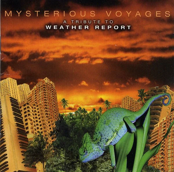 Album cover for 'Mysterious Voyages,' a tribute to Weather Report, featuring surreal artwork with a giant chameleon, palm trees, and city buildings against an orange sunset sky.
