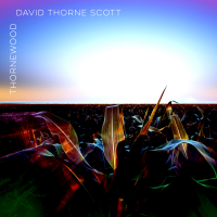 Album cover for David Thorne Scott's 'Thornewood', featuring abstract digital art with vibrant, glowing colors and a bright light in the background.