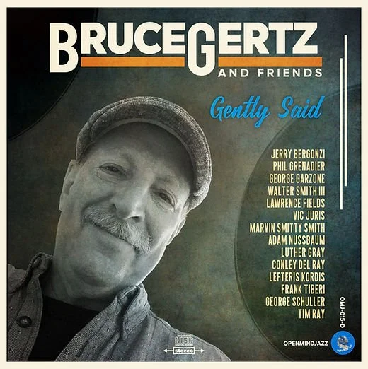 Album cover titled 'Bruce Gertz and Friends Gently Said,' featuring a black and white photo of Bruce Gertz wearing a cap and smiling, with a list of contributing artists including Jerry Bergonzi, Phil Grenadier, George Garzone, Walter Smith III, Lawr