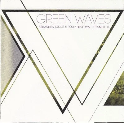 Album cover titled "Green Waves" by Sébastien Joulie Group featuring Walter Smith III, with geometric design and parts of nature visible.