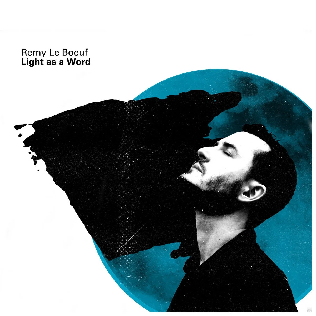 Cover art for Remy Le Boeuf's album 'Light as a Word', showing a black and white profile of a man with closed eyes, set against a blue and black cosmic background with a white circular frame.