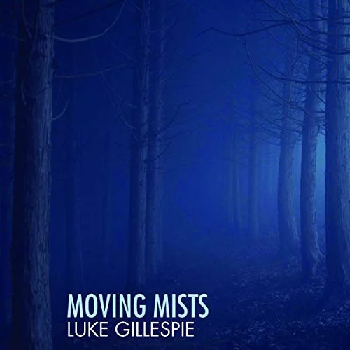 Nighttime scene of a foggy forest with bare trees and a dark path, with the text "Moving Mists" and "Luke Gillespie."