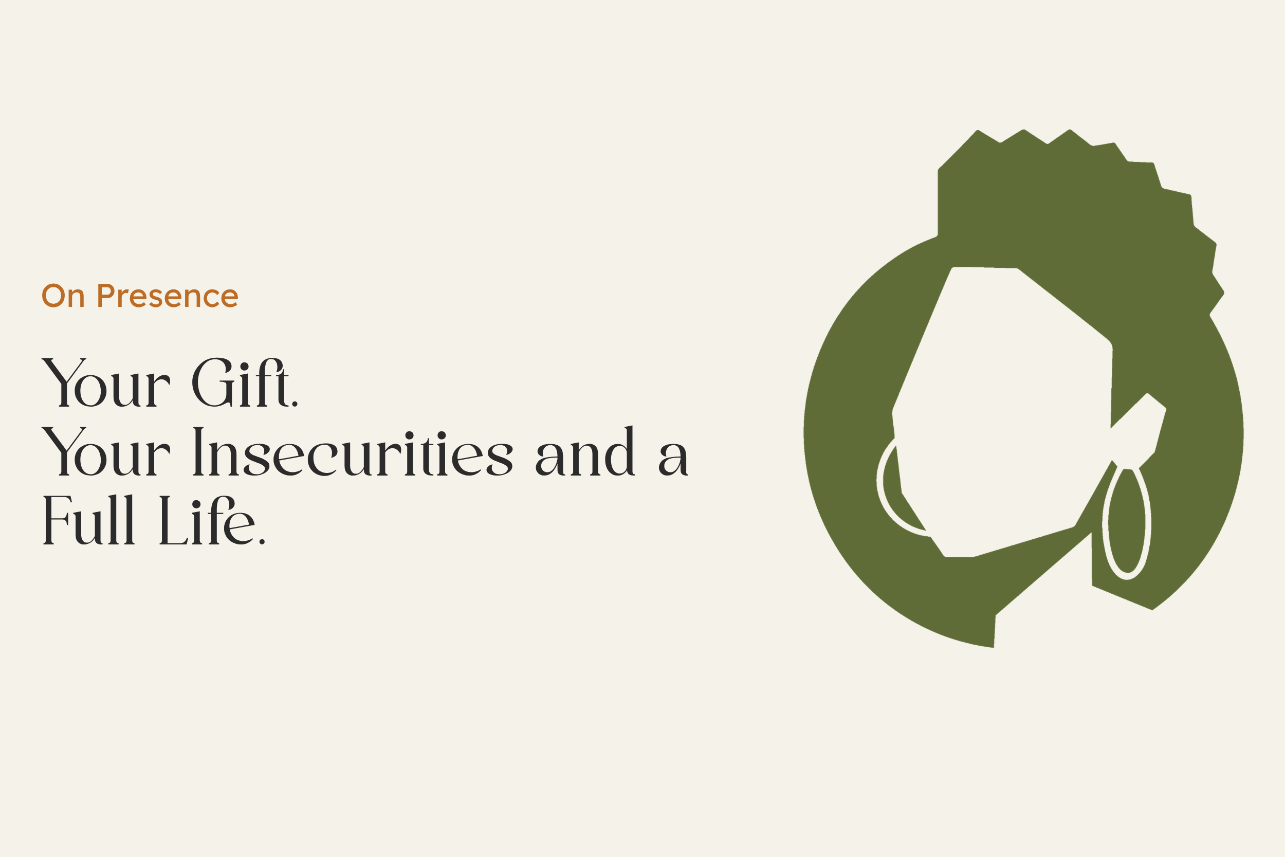 Your Gift. Your Insecurities and a Full Life.