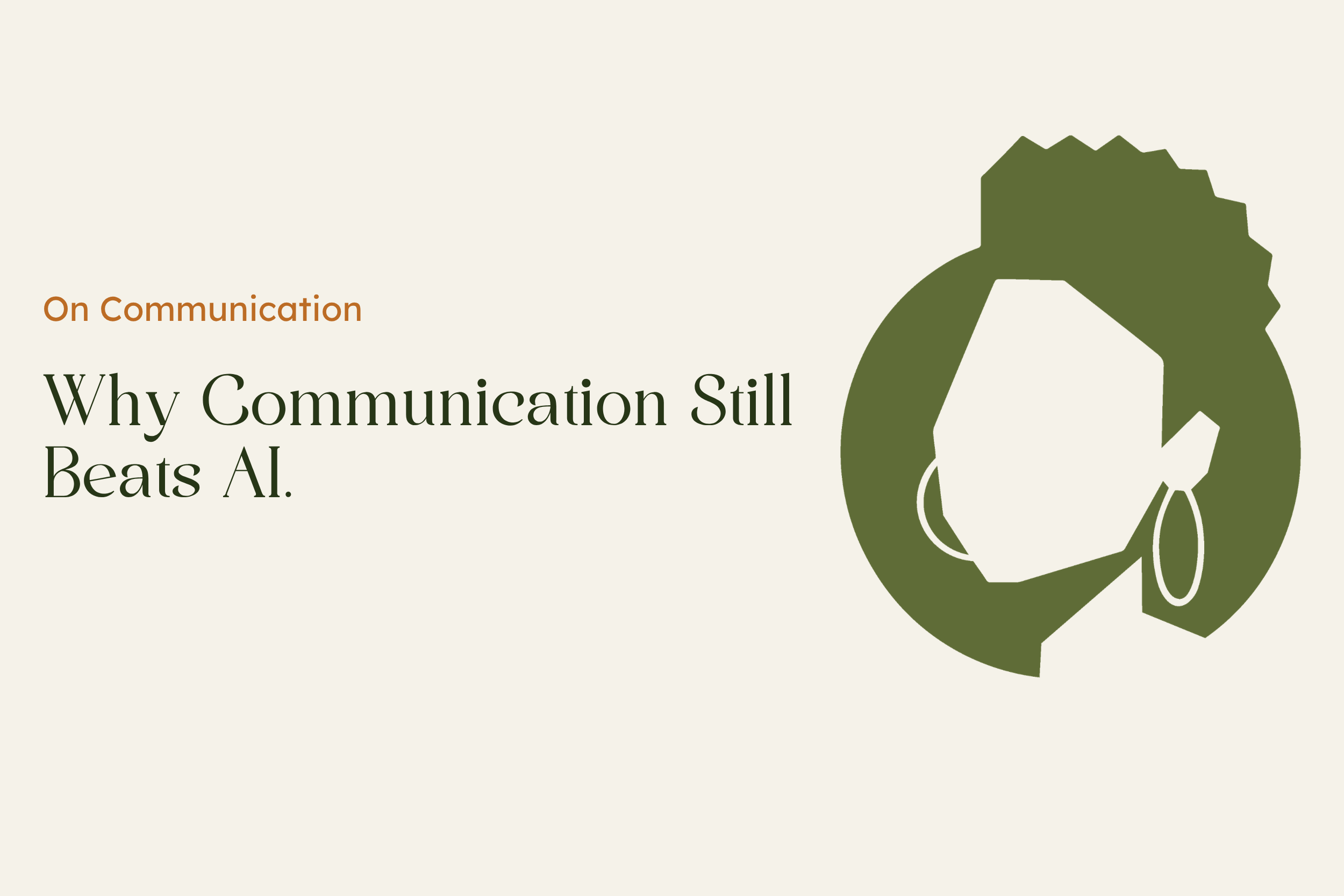 Why Communication Still Beats AI