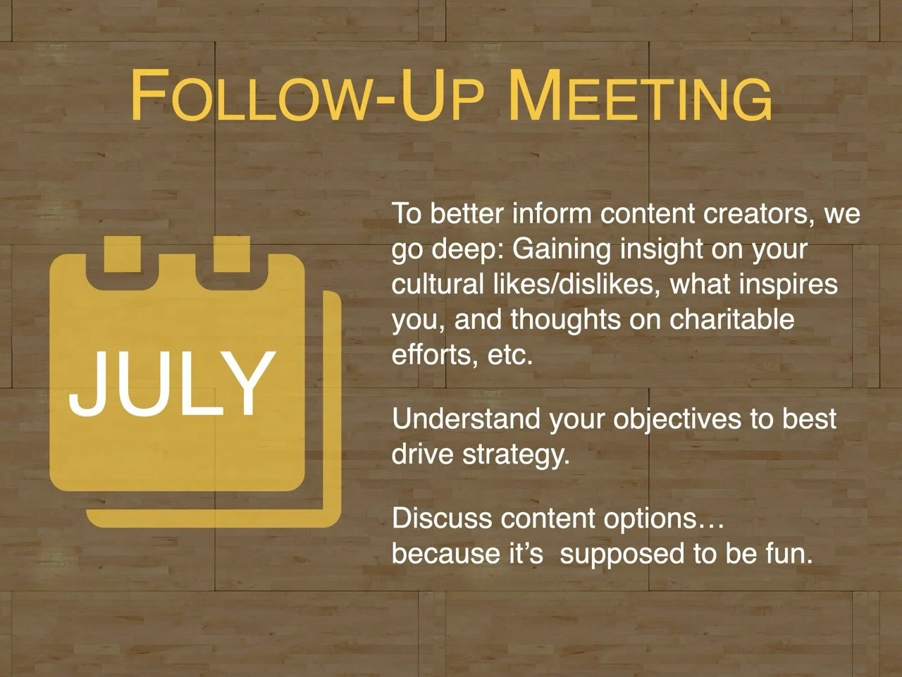 "Follow-Up Meeting" slide proposing a July timeline to align on strategy and content objectives.