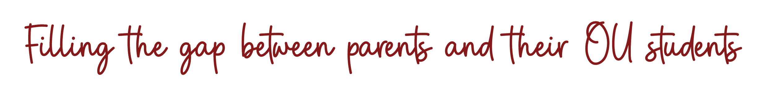 Text that reads 'Filling the gap between parents and their UK students' with no surrounding image or background.