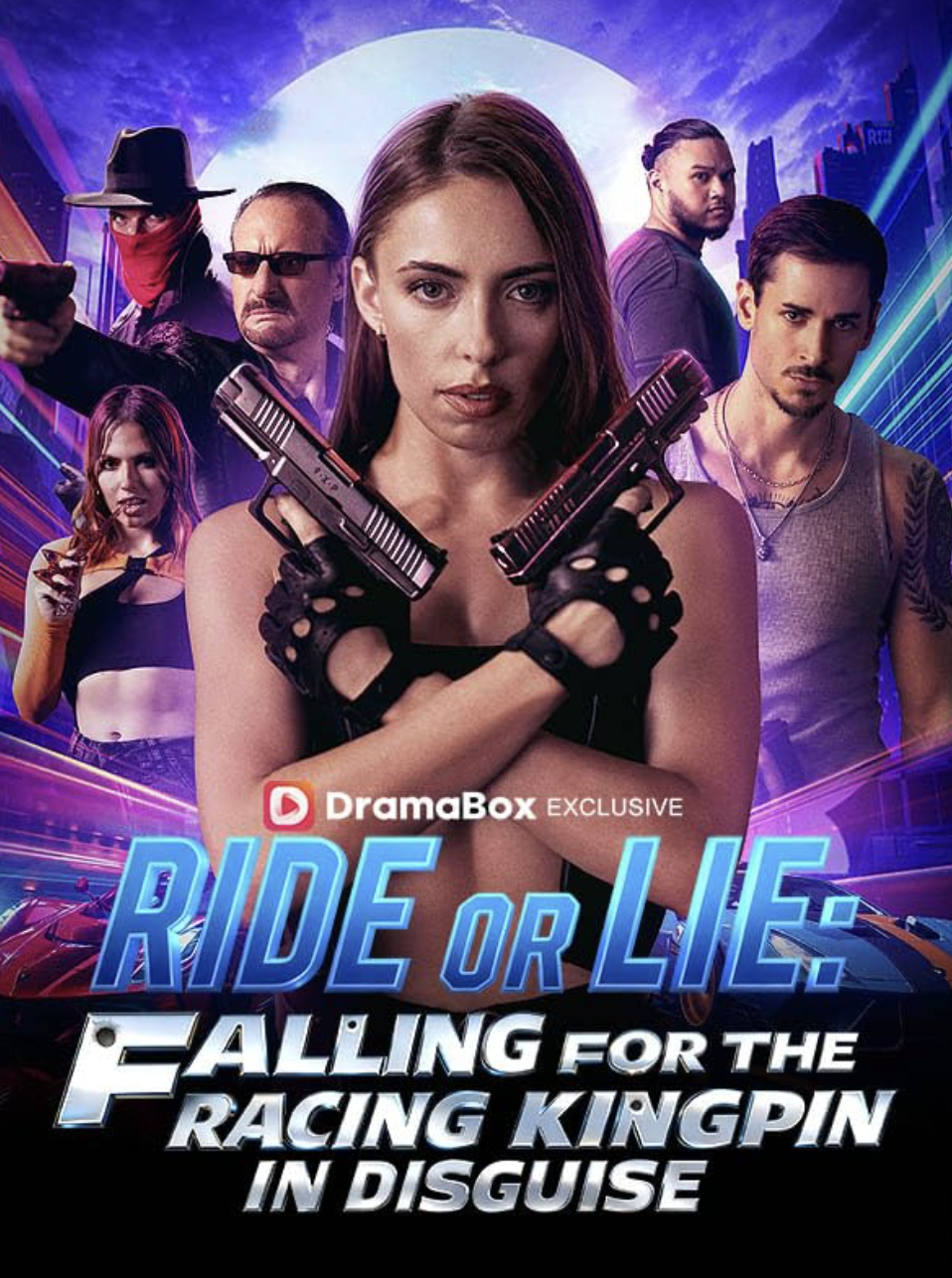 A promotional poster for the show "Ride or Lie: Falling for the Racing Kingpin in Disguise" featuring five characters holding guns against a neon-lit cityscape background.
