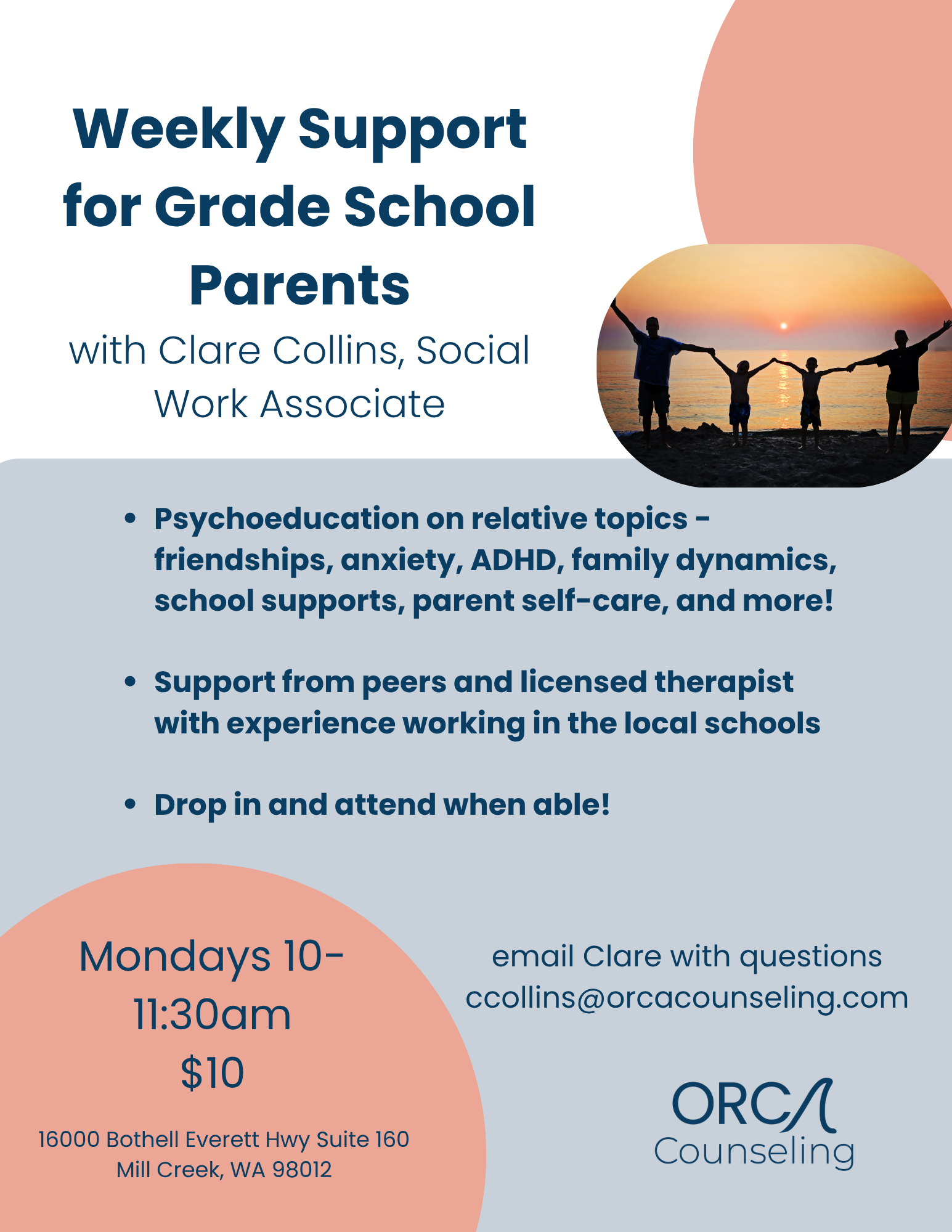 Flyer for weekly support for grade school parents with Clare Collins, Social Work Associate. Supports include psychoeducation on topics like friendships, anxiety, ADHD, family dynamics, school supports, parent self-care; peer and licensed therapist support. Weekly drop-in sessions on Mondays from 10 to 11:30 am at 16000 Bothell Everett Hwy Suite 160, Mill Creek, WA 98012, cost $10. Contact via email to Clare Collins.