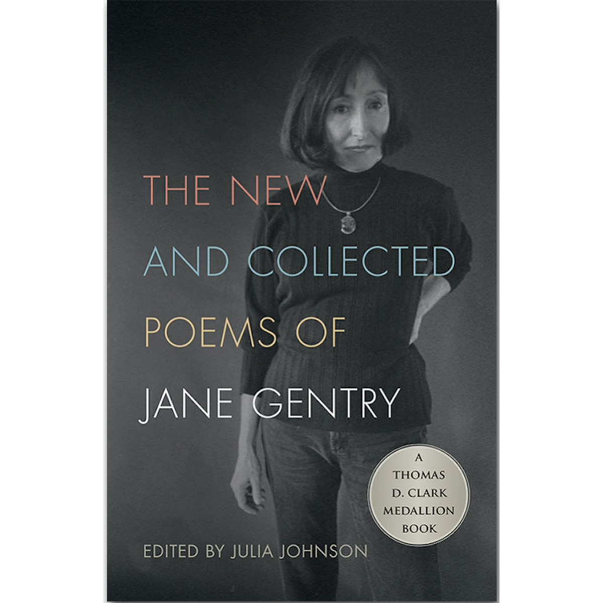 Edited by Julia Johnson, THE NEW AND COLLECTED POEMS OF JANE GENTRY