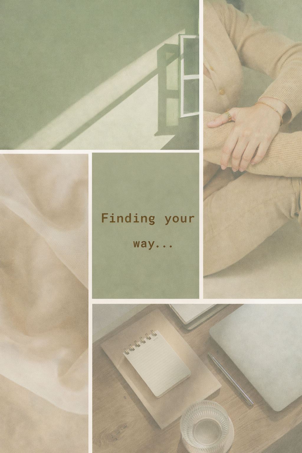 A collage with a window, a person's folded arms, a notebook on a desk, and the text "Finding your way..."