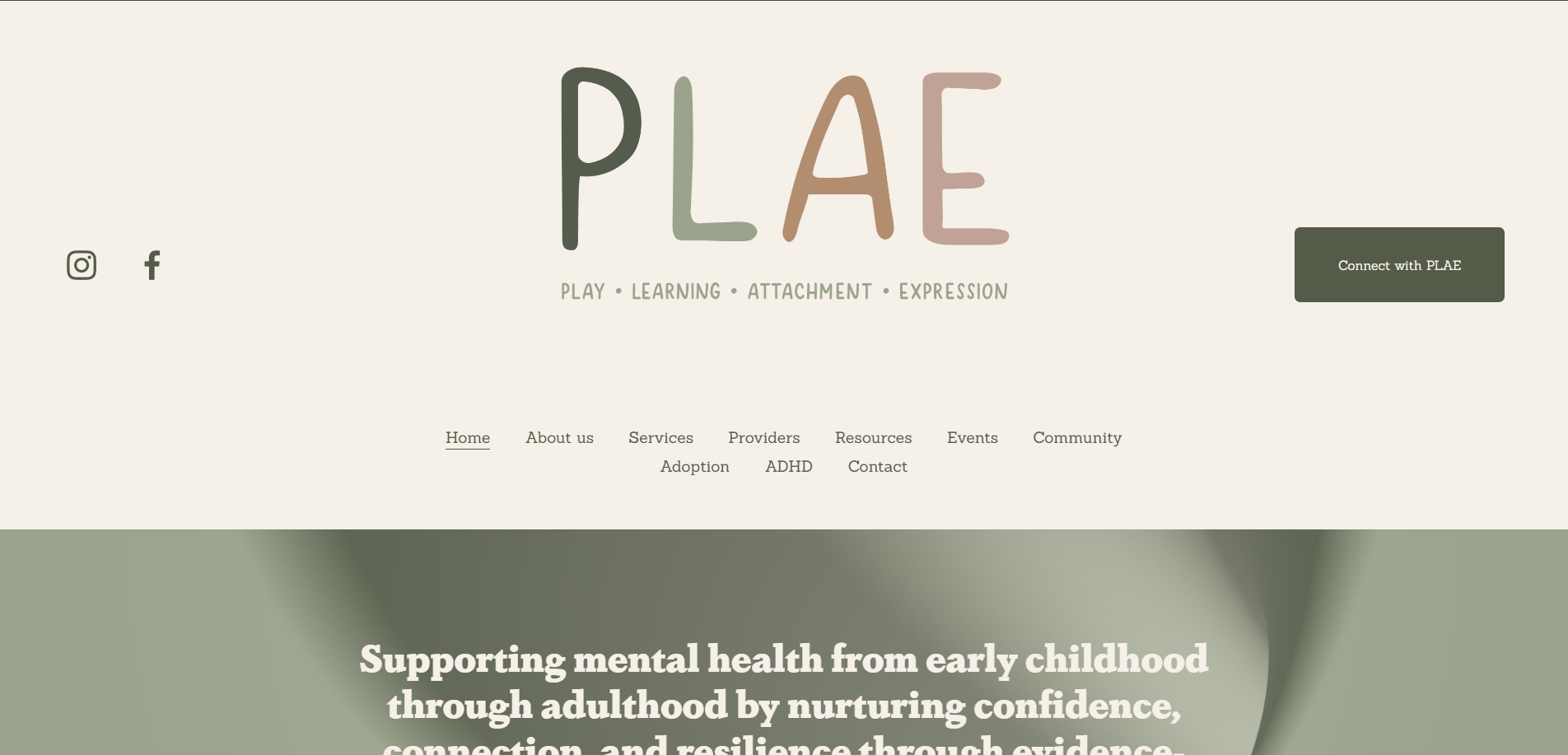 A website homepage with a minimalist design. The logo reads "PLA E" with the tagline "PLAY • LEARNING • ATTACHMENT • EXPRESSION." Navigation links include Home, About us, Services, Providers, Resources, Events, Community, Adoption, ADHD, Contact. There are social icons for Instagram and Facebook. Button labeled "Connect with PLAE." Supporting text about mental health from childhood through adulthood.