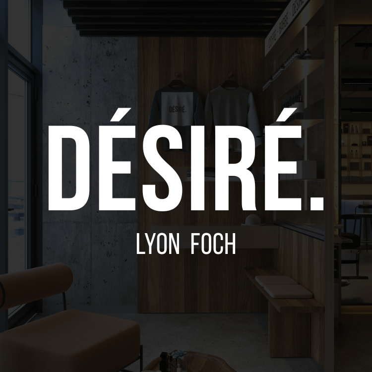 DÉSIRÉ Salon Coiffeur Lyon Foch