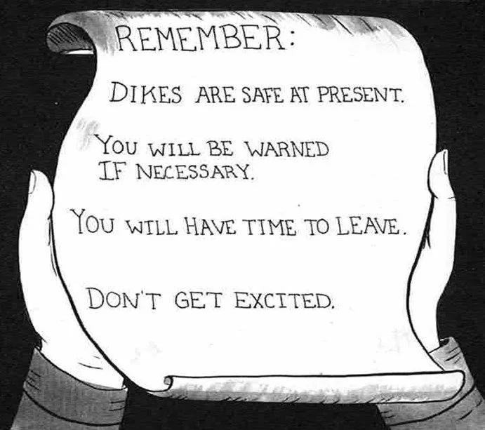 Black and white cartoon drawing of an emergency evacuation notice reading, "Remember: Dikes are safe at present. You will be warned if necessary. You will have time to leave. Don't get excited."