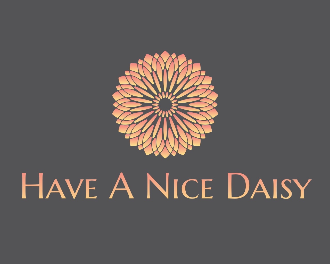 A graphic with a geometric floral design in shades of pink and yellow on a gray background, reading 'Have a Nice Daisy'.
