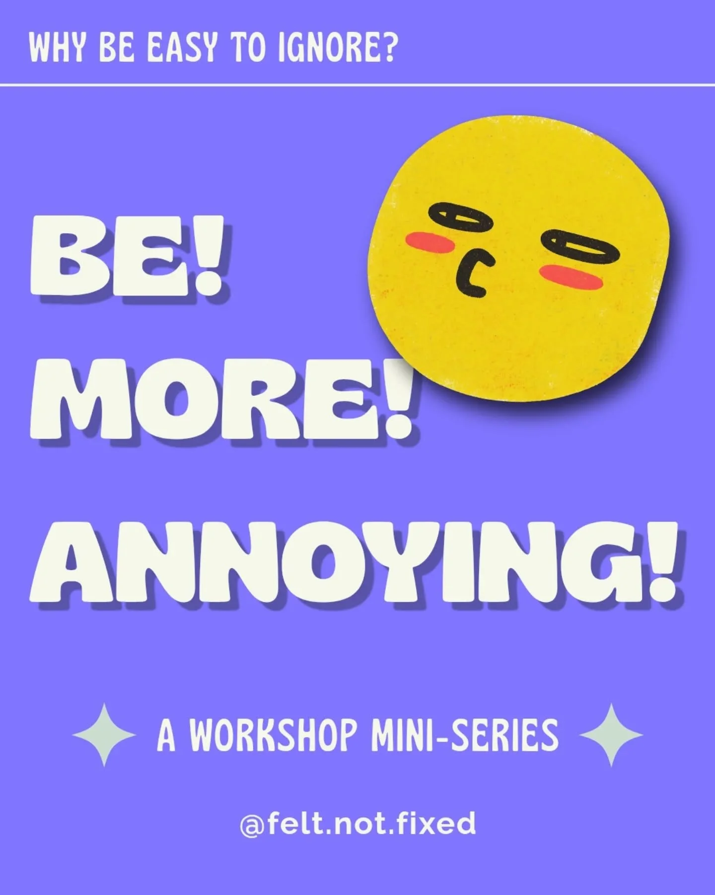 4 saturdays to practice taking up space, cuz playing it safe is EXHAUSTING.

✳️ BE! MORE! ANNOYING! ✳️
Saturdays 4.25 - 5.16
10:30am - 2:30pm Pacific
includes two 15-min breaks
virtual on Zoom

sliding scale $125-$250
BIPOC scholarship spots

registr