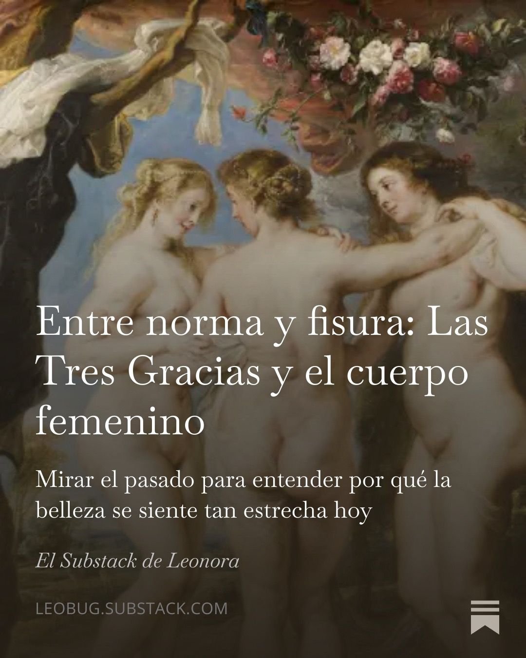Portada de artículo de Substack, pintura de Las tres gracias por Rubens. Título dice "Entre norma y fisura, las tres gracias y el cuerpo femenino"