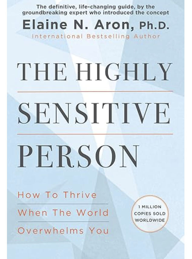 Cover of the book titled "The Highly Sensitive Person" by Elaine N. Aron, Ph.D., with a subtitle "How To Thrive When The World Overwhelms You" and a note indicating 1 million copies sold worldwide.