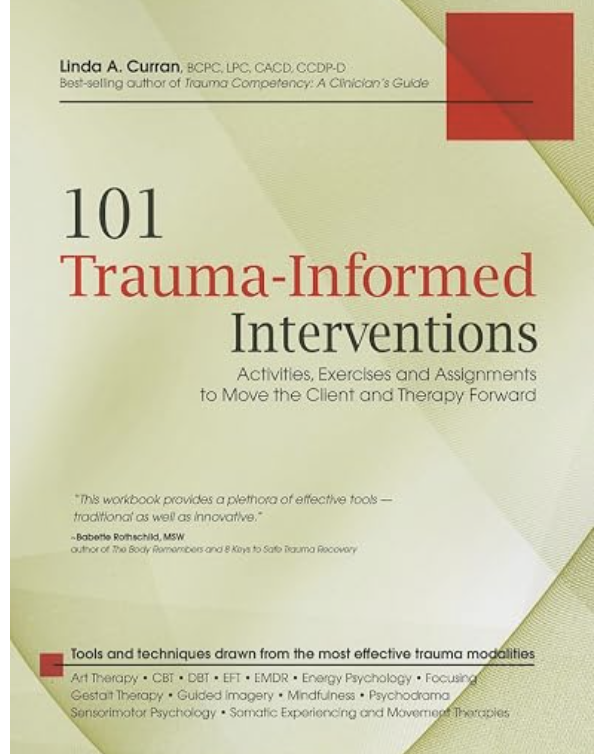 Cover of a book titled '101 Trauma-Informed Interventions: Activities, Exercises, and Assignments to Move the Client and Therapy Forward.' The author's name, Linda A. Curran, is at the top. The cover features a green and yellow background with red and black text, and a red square in the top right corner.