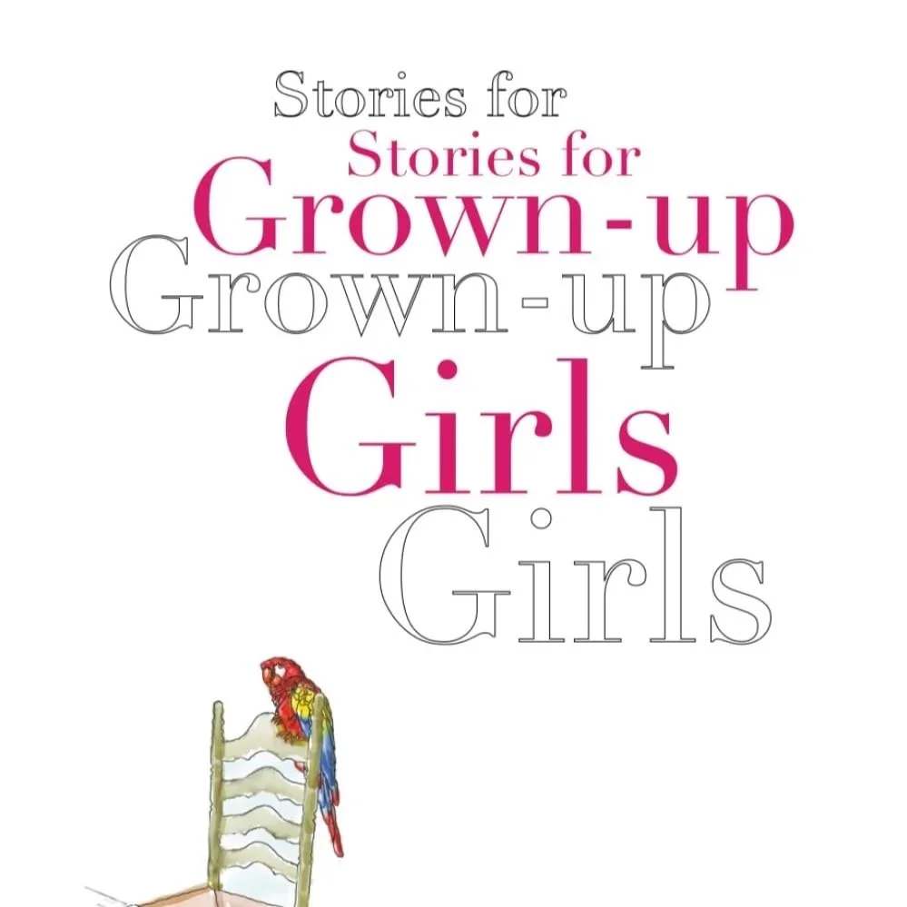 Book cover titled 'Stories for Grown-up Girls' with a white background and an illustration of a colorful parrot sitting on a small wooden chair.