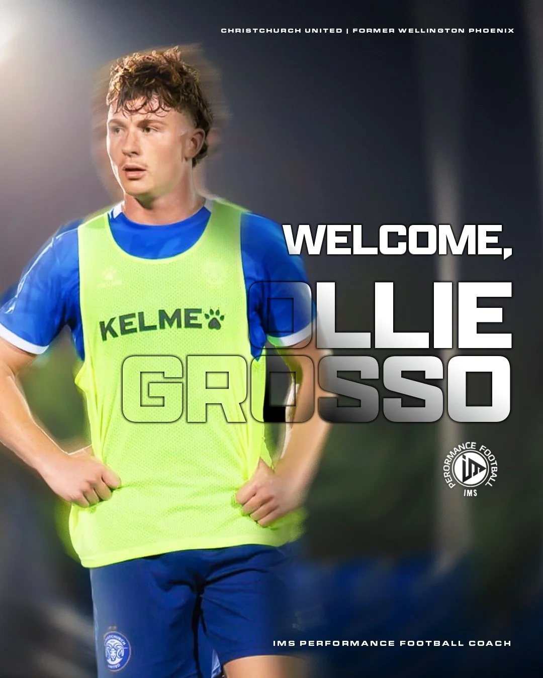 A soccer player on the field wearing a blue uniform and yellow practice bib with the text 'KELME' and a paw print logo, alongside the message, 'Welcome, Ollie Grosso'. The background is blurred with a dark tone, indicating a nighttime game or practice. Additional text mentions 'Christchurch United | Former Wellington Phoenix' and 'IMS Performance Football'.
