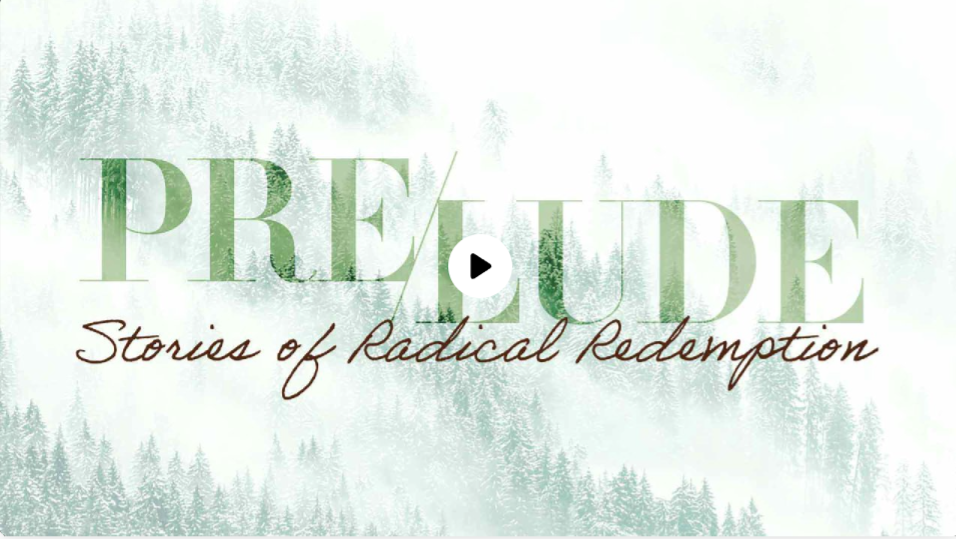 Title slide of a presentation or video titled "PRELUDE: Stories of Radical Redemption," with a background of a misty forest of pine trees.