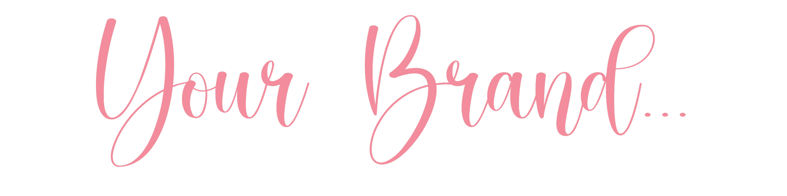 Pink cursive text on a black background that says "Your Brand..."