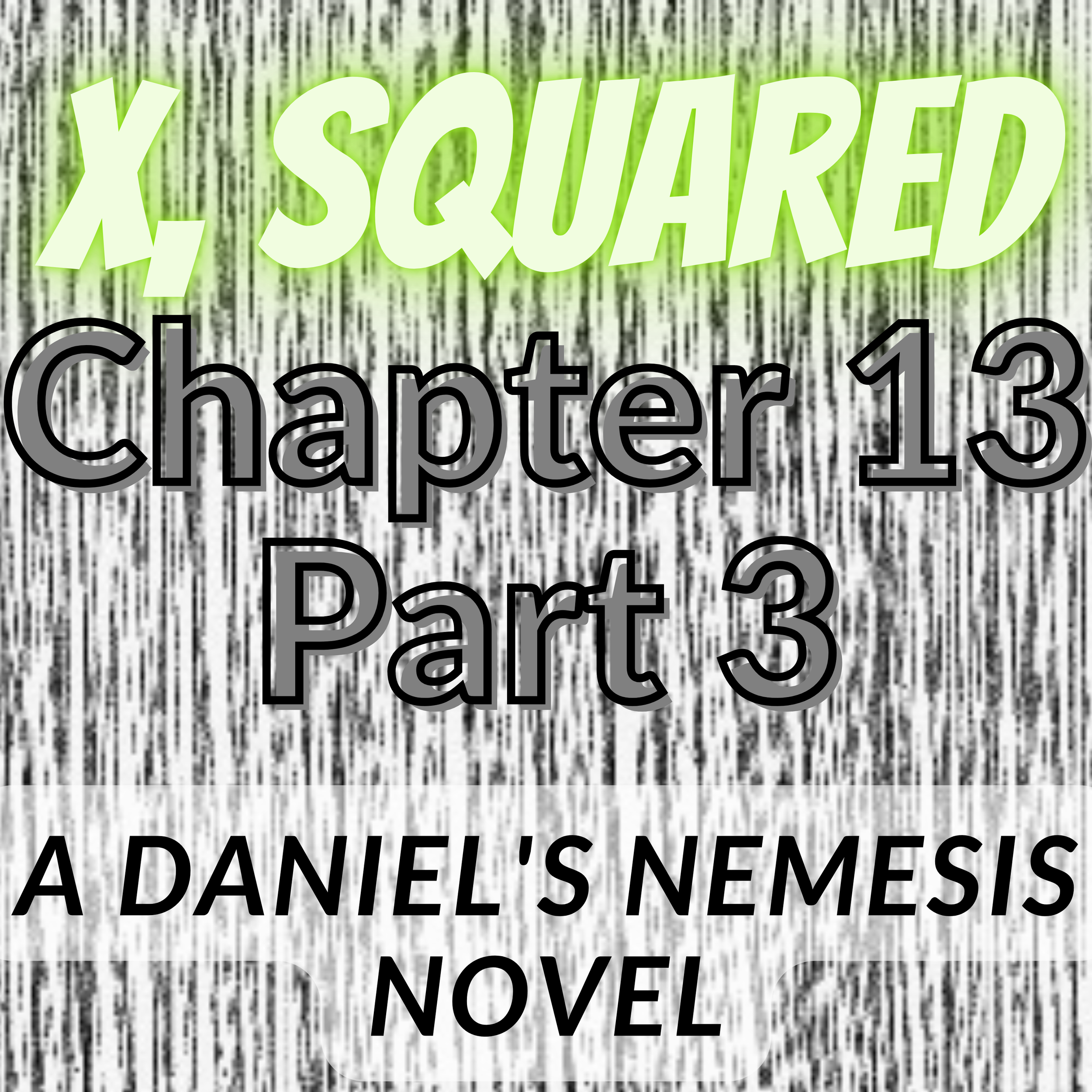 X, Squared - Chapter 13 (Part 3)