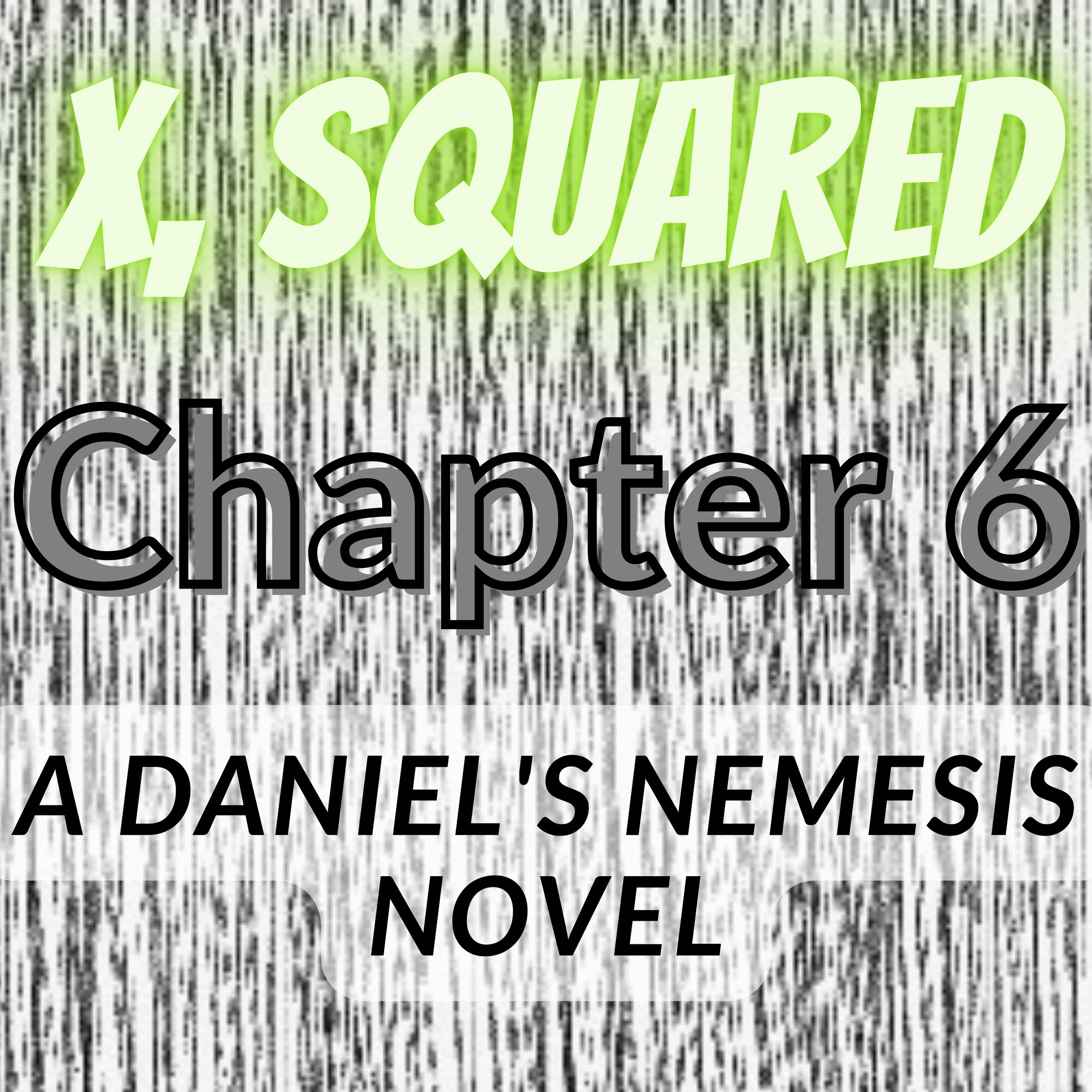 X, Squared - Chapter 6