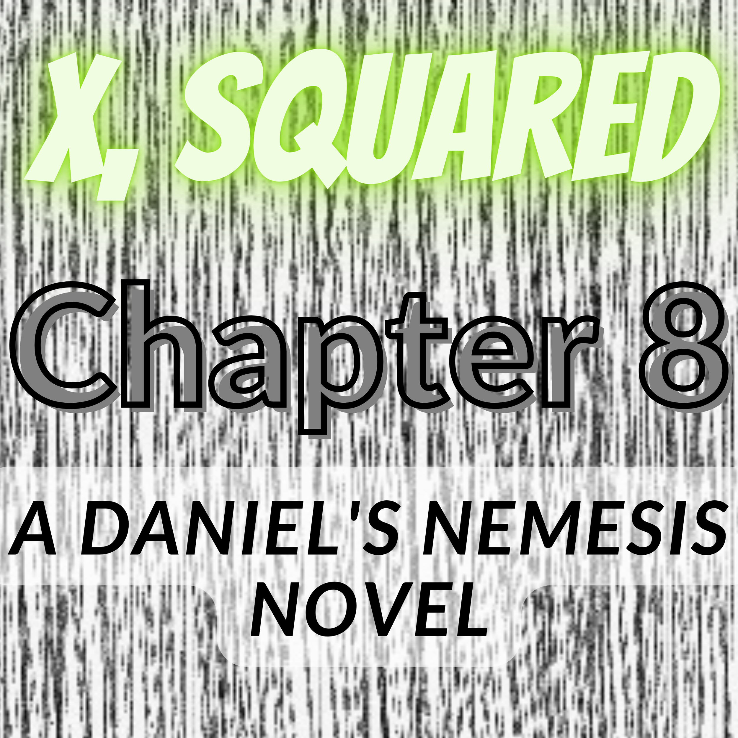 X, Squared - Chapter 8