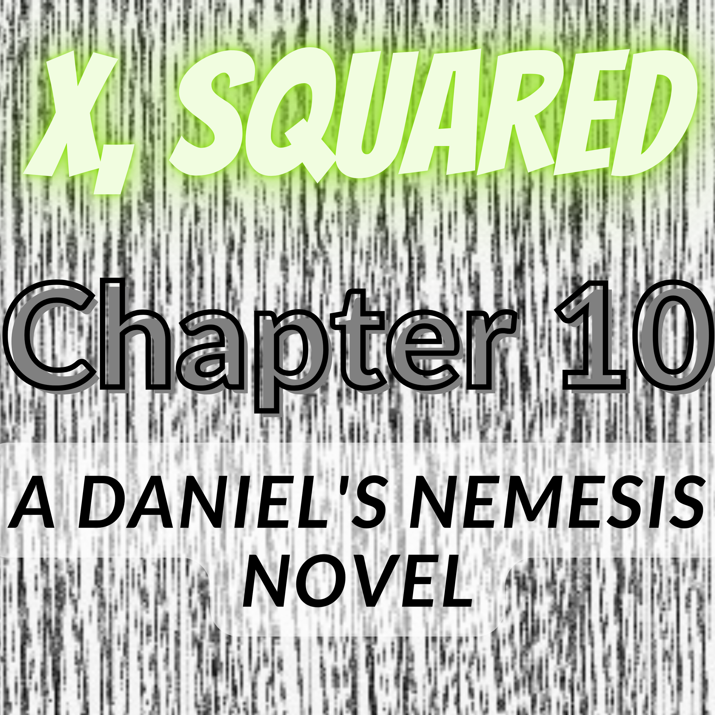 X, Squared - Chapter 10