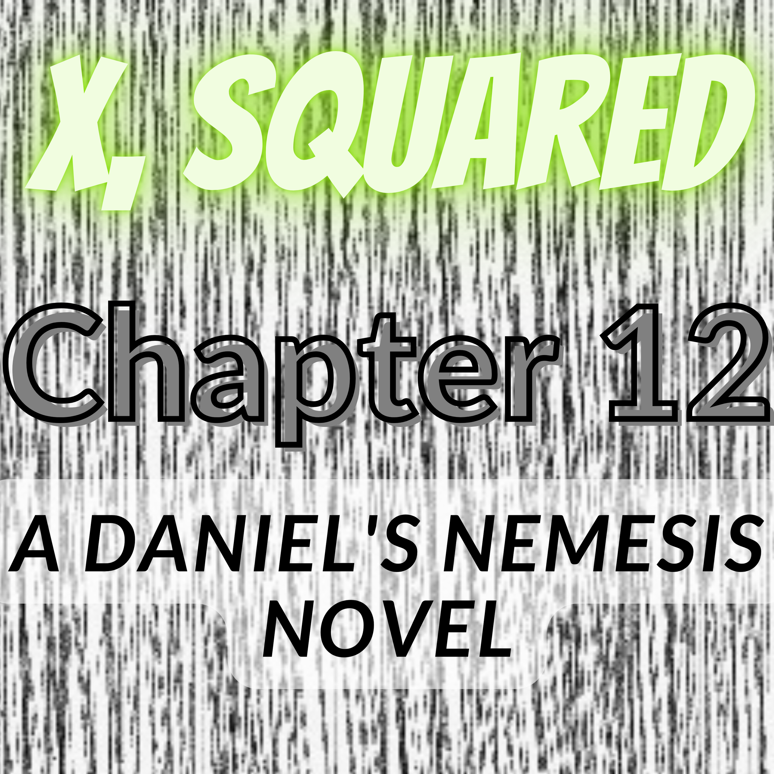 X, Squared - Chapter 12