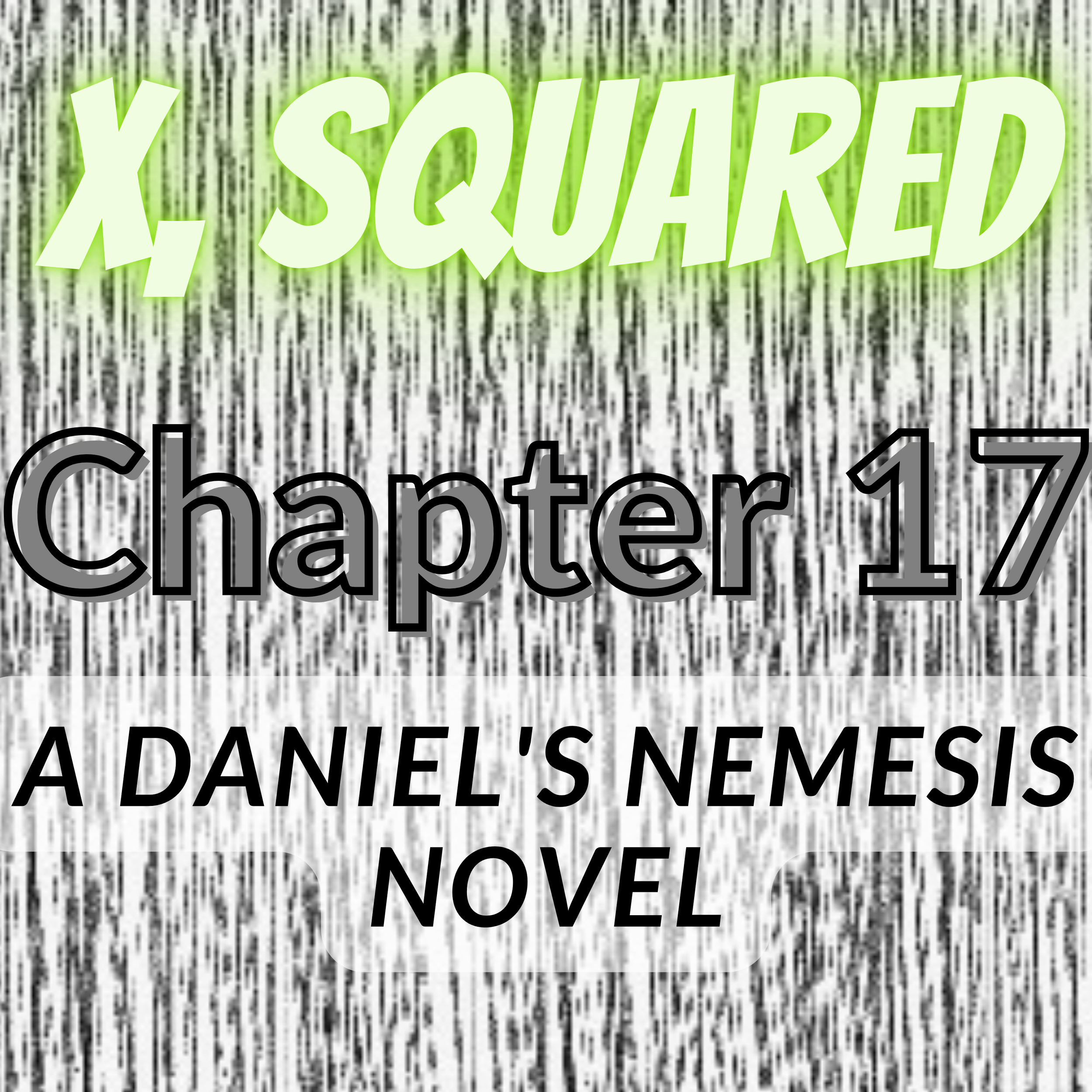 X, Squared - Chapter 17