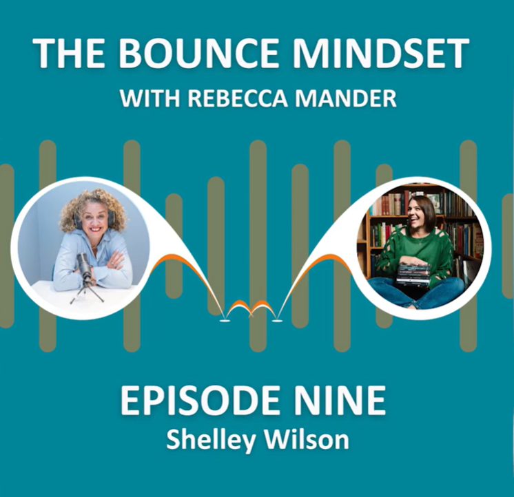 Podcast cover titled 'The Bounce Mindset with Rebecca Mander, Episode Nine, Shelley Wilson,' featuring images of two women, one older with curly gray hair and the other younger with straight dark hair, connected by sound waves, against a teal backgro