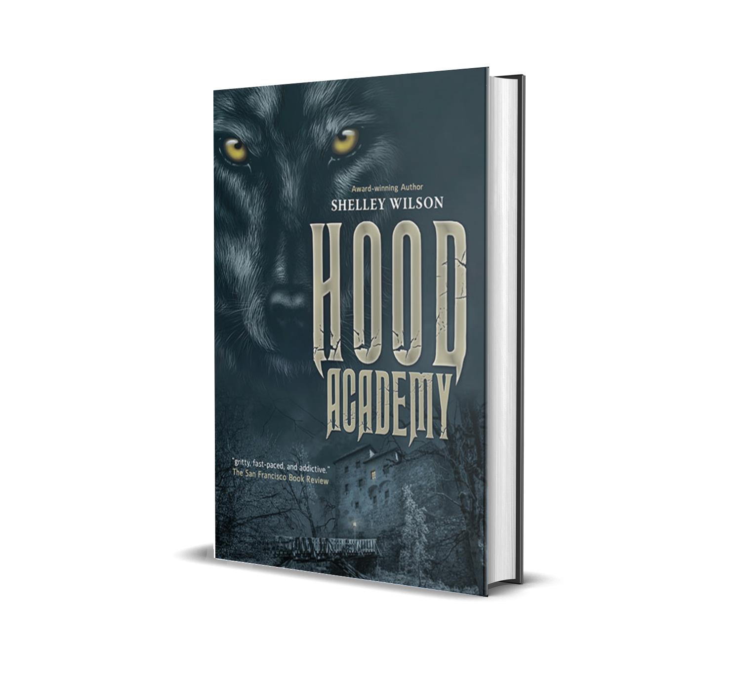 Book cover for 'Hood Academy' by Shelley Wilson featuring a wolf with yellow eyes on a dark background with a spooky house and trees.