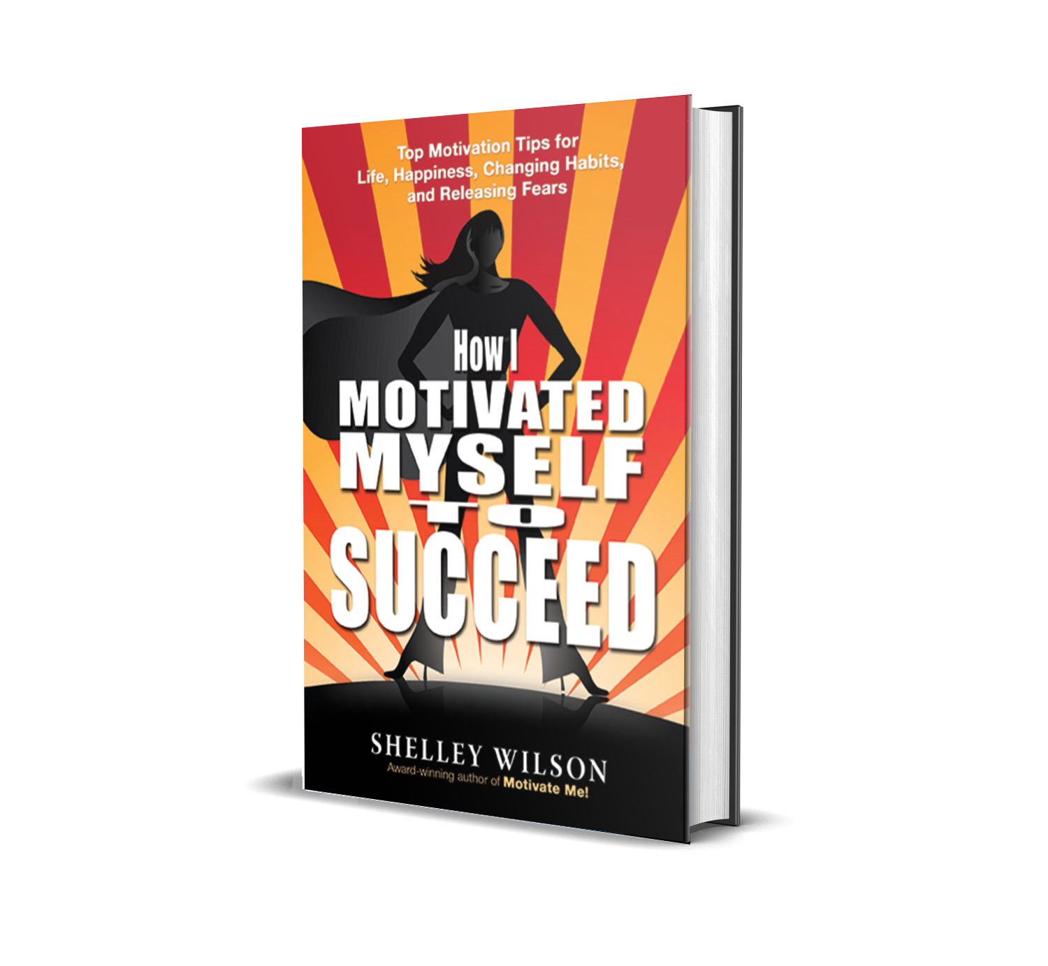 Book cover titled "How I Motivated Myself to Succeed" by Shelley Wilson, featuring a silhouette of a confident woman with a cape, radiating background rays in red and yellow.