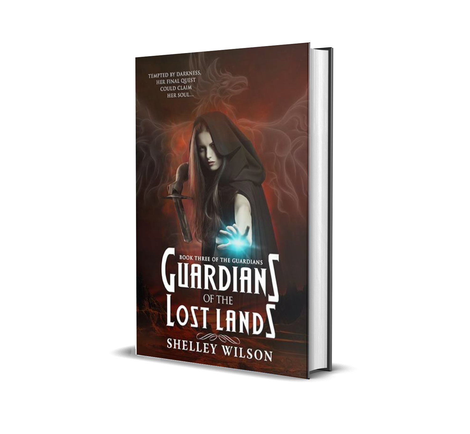 Cover of the book 'Guardians of the Lost Lands' by Shelley Wilson featuring a woman in a dark hooded cloak holding a sword with glowing blue energy in her outstretched hand, with fiery smoky background.