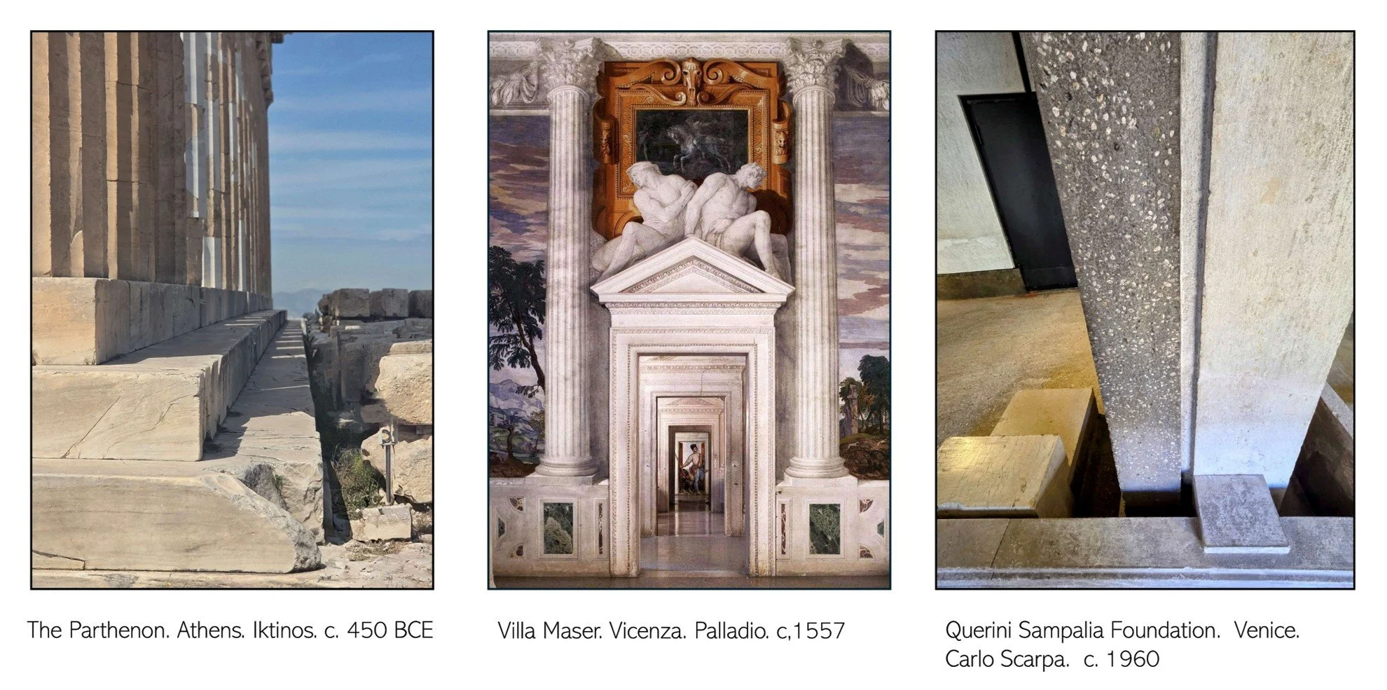 Composite image of details from the Parthenon, Palladio's Villa Maser, and Carlo Scarpa's Querini Stampalia, illustrating how meaning can emerge through visual refinement, spatial relationships, and material detail.