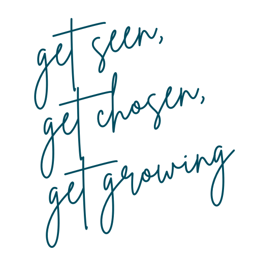 Handwritten script graphic reading “get seen, get chosen, get growing” used on the Get Started page to emphasize marketing and branding outcomes.