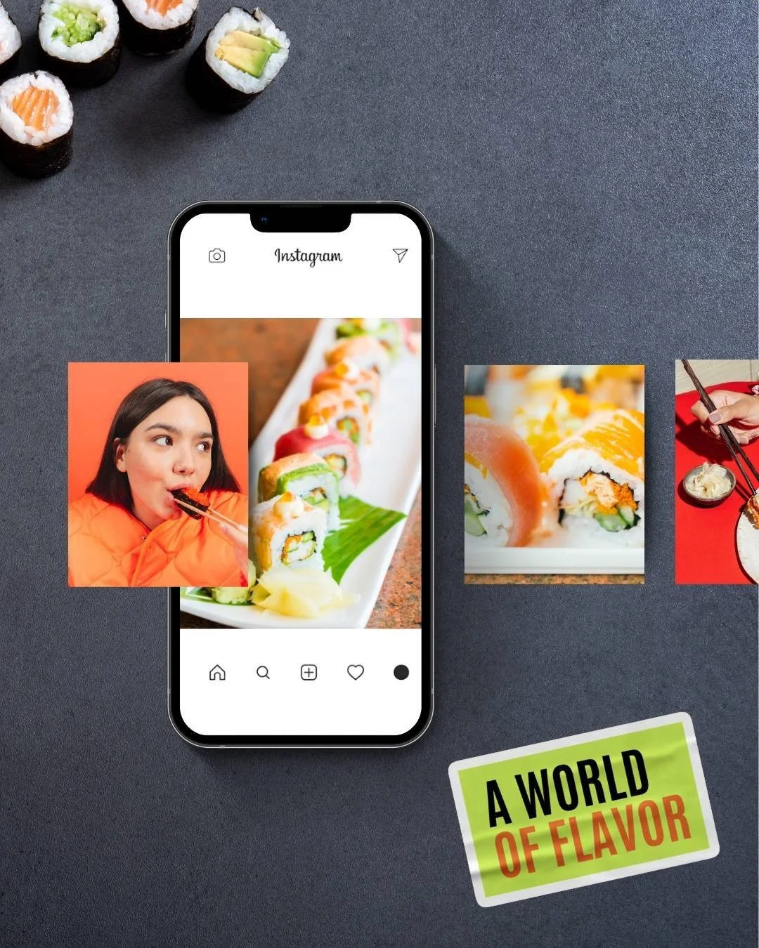Various pictures of sushi, including a woman eating sushi, on a dark surface with a smartphone displaying a sushi photo, and a sticker that reads 'A WORLD OF FLAVOR'.