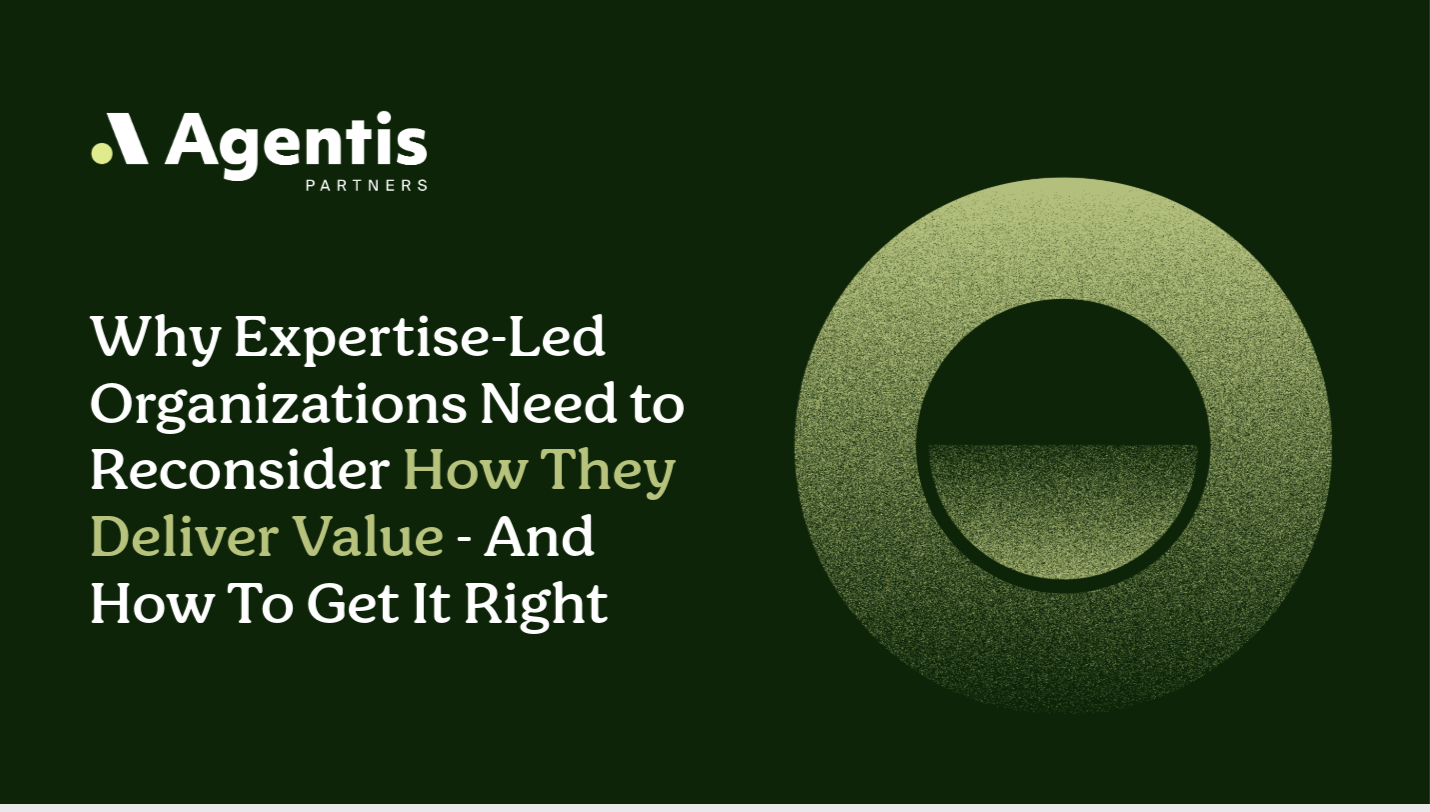 Why Expertise-led Businesses Need to Reconsider How They Provide Value—And How To Do It Right