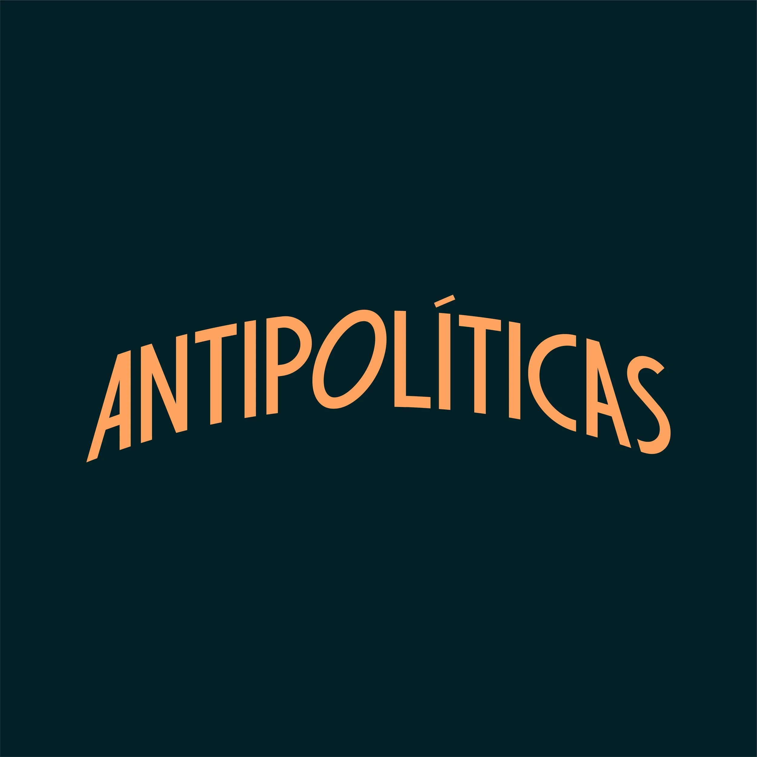 The word "ANTIPÓLÍTICAS" written in curved, bold, orange letters on a dark background.