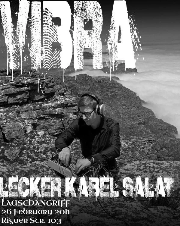 THU 26 FEB | 8PM at Lauschangriff
Rigaer Str. 103, 10247 Berlin

LECKER KABEL SALAT
Modular melodies and noise.

soundcloud.com/user-780159905

LIVE SETS :

FRANK FUNKE
LECKER KABEL SALAT
DIE GRILLEN
HIBANA
ANN ANTIDOTE x LUN &Aacute;RIO

Doors open 