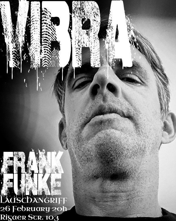 THU 26 FEB | 8PM at Lauschangriff
Rigaer Str. 103, 10247 Berlin

FRANK FUNKE
live Techno &ndash; raw, hypnotic, uncompromising.
Fusing Detroit grit with Funk, Soul &amp; House.

Pure energy, pure presence &ndash; analog madness on the dance floor.

T
