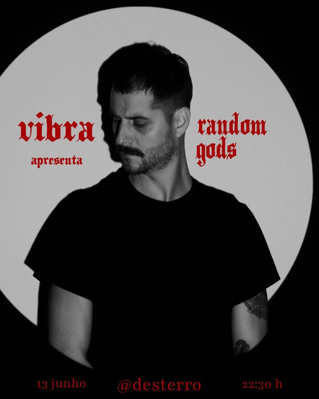 SAT 13 JUN | 22H30 at Desterro
R. do Desterro 1150-241 Lisboa

RANDOM GODS
An elusive figure amidst the Portuguese electronic scene, with two previous EPs on Danse Noire and ZABRA, and several remixes and compilations, Random Gods' futurist visions p