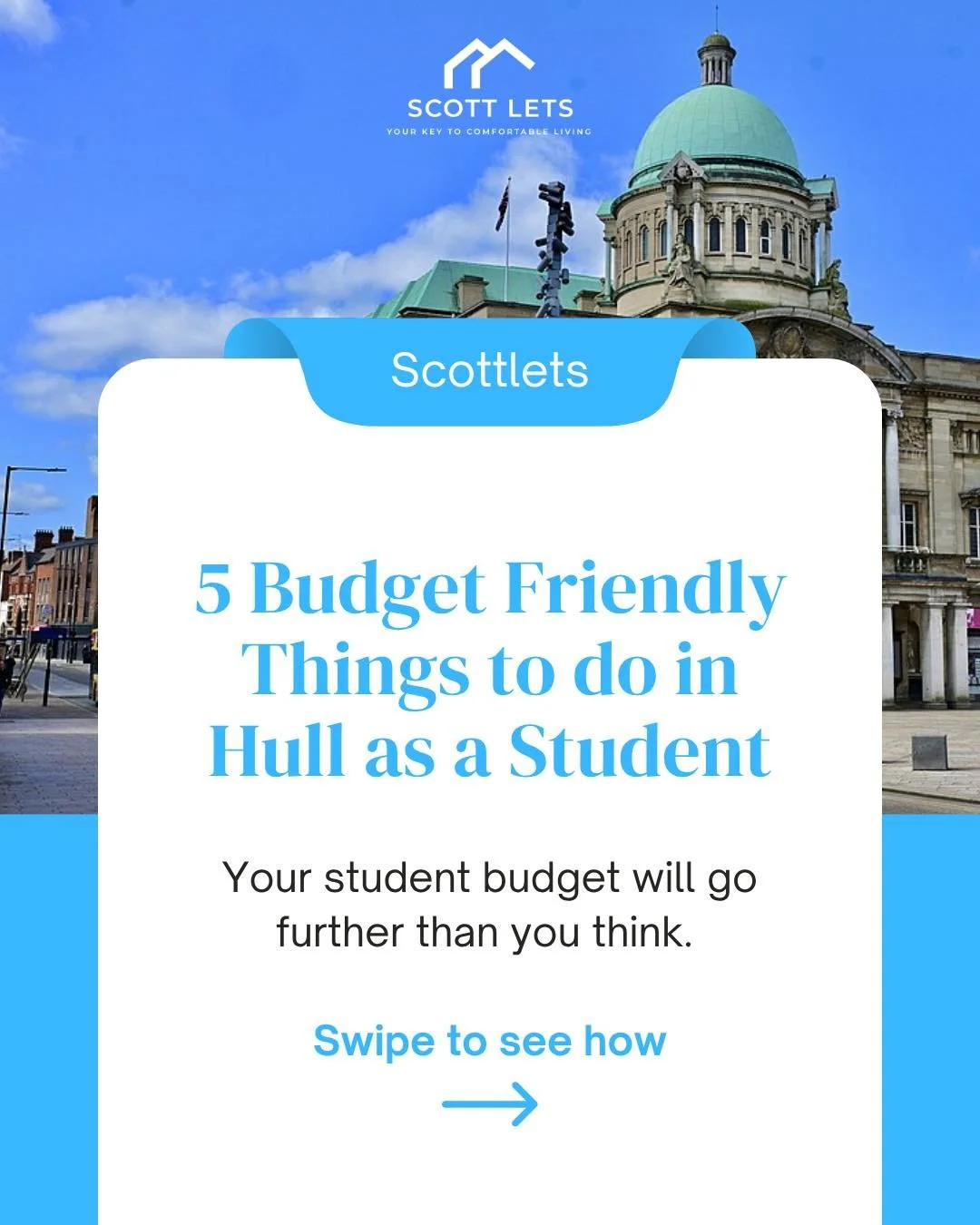 Hull is genuinely one of the most affordable student cities
in the UK and it gets even better when you have a great place to come home to.

We are Scott Lets, A trusted student landlord in Hull with fully furnished, bills included apartments near the