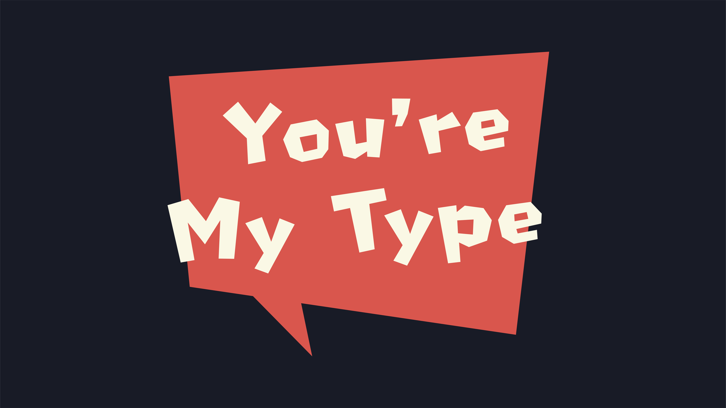 You're My Type