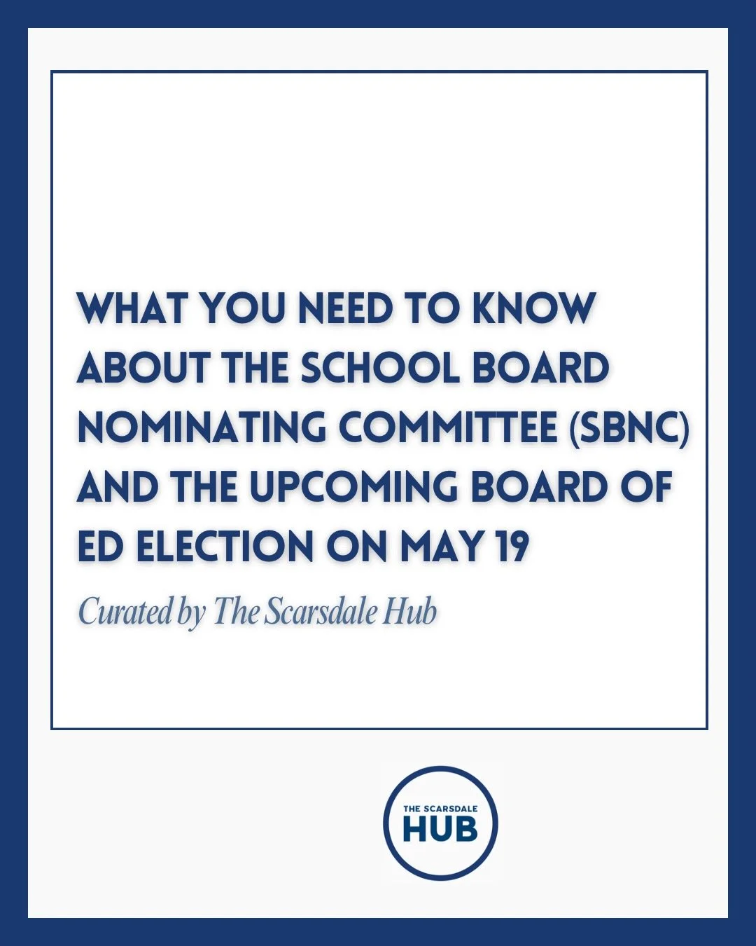 The Scarsdale Board of Education election is coming up on May 19 (along with the bond and budget vote!!), and we&rsquo;re breaking down everything you need to know about the School Board Nominating Committee (SBNC), the Board of Ed, the candidates, a