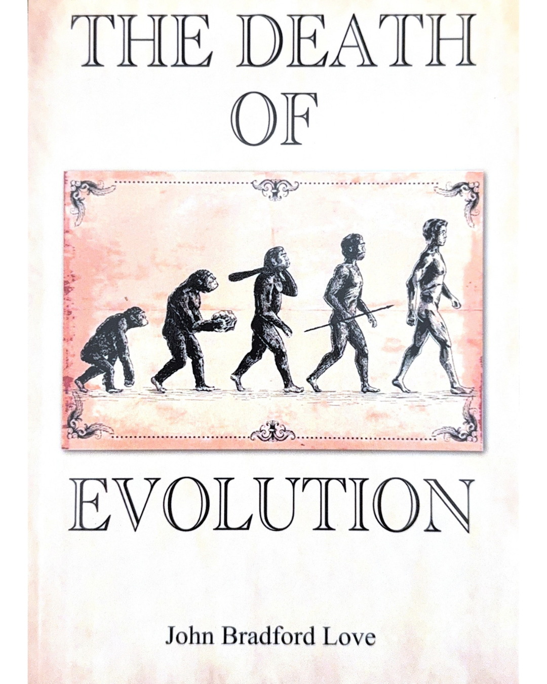 Book cover titled "The Death of Evolution" by John Bradford Love, featuring an illustration of human evolution from ape to modern human.