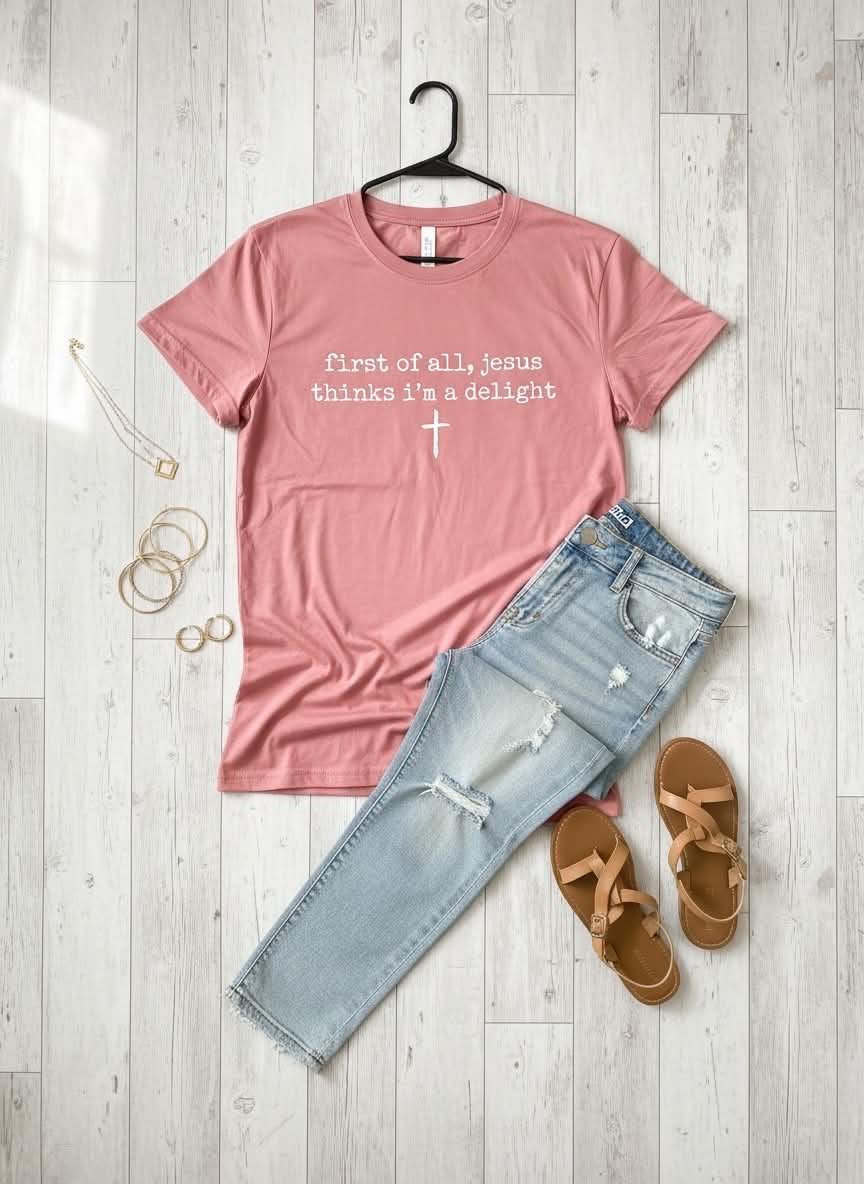 First of All, Jesus Thinks I'm a Delight